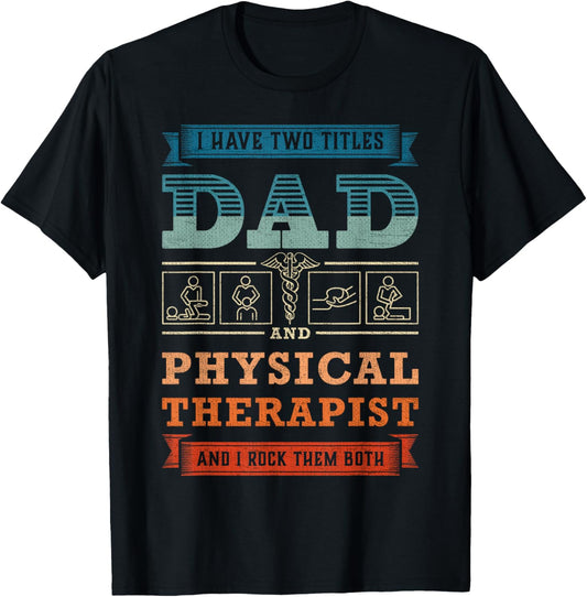 Physical Therapy Dad Physiotherapist Physical Therapist Dad T-Shirt - T-Shirt | Black