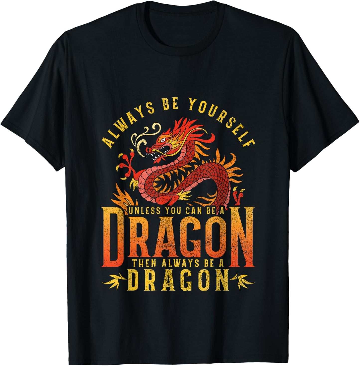 Always Be Yourself Unless You Can Be A Dragon Shirt T-Shirt - T-Shirt | Black