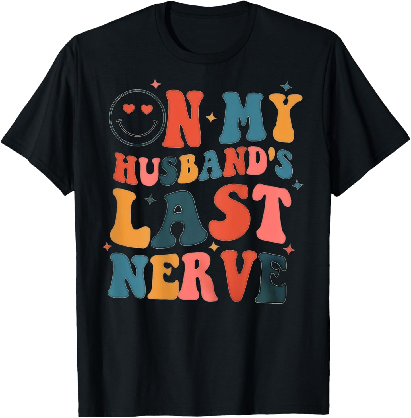 On My Husband's Last Nerve (On back) Funny Women T-Shirt - T-Shirt | Black