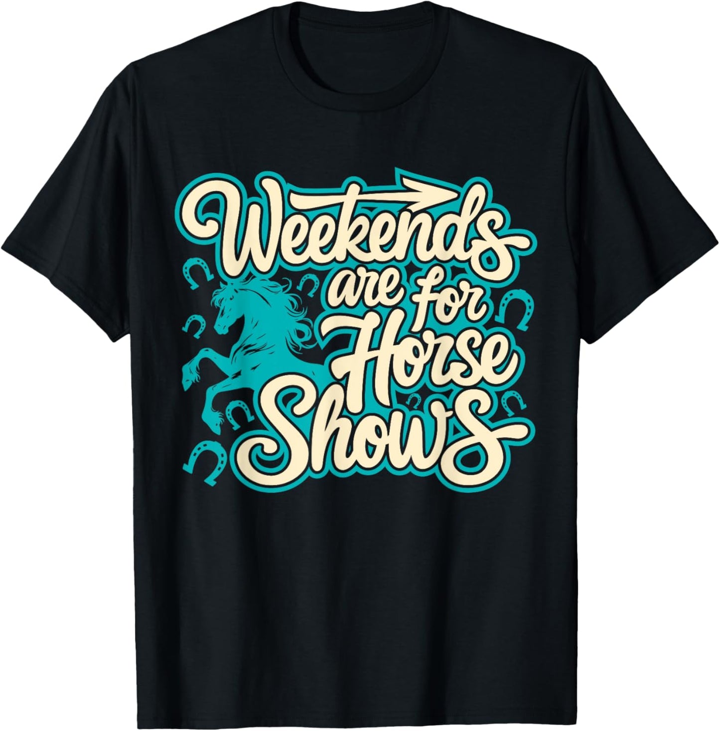 Weekends Are For Horse Shows, Horse Riding Equestrian T-Shirt - T-Shirt | Black