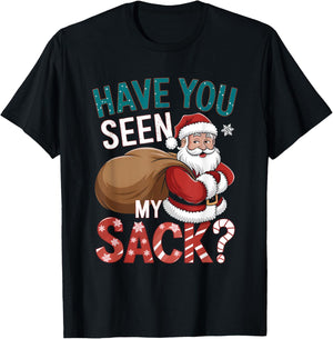 Hilarious Christmas Shirts Funny Have You Seen My Sack T-Shirt - T-Shirt | Black
