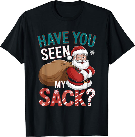 Hilarious Christmas Shirts Funny Have You Seen My Sack T-Shirt - T-Shirt | Black