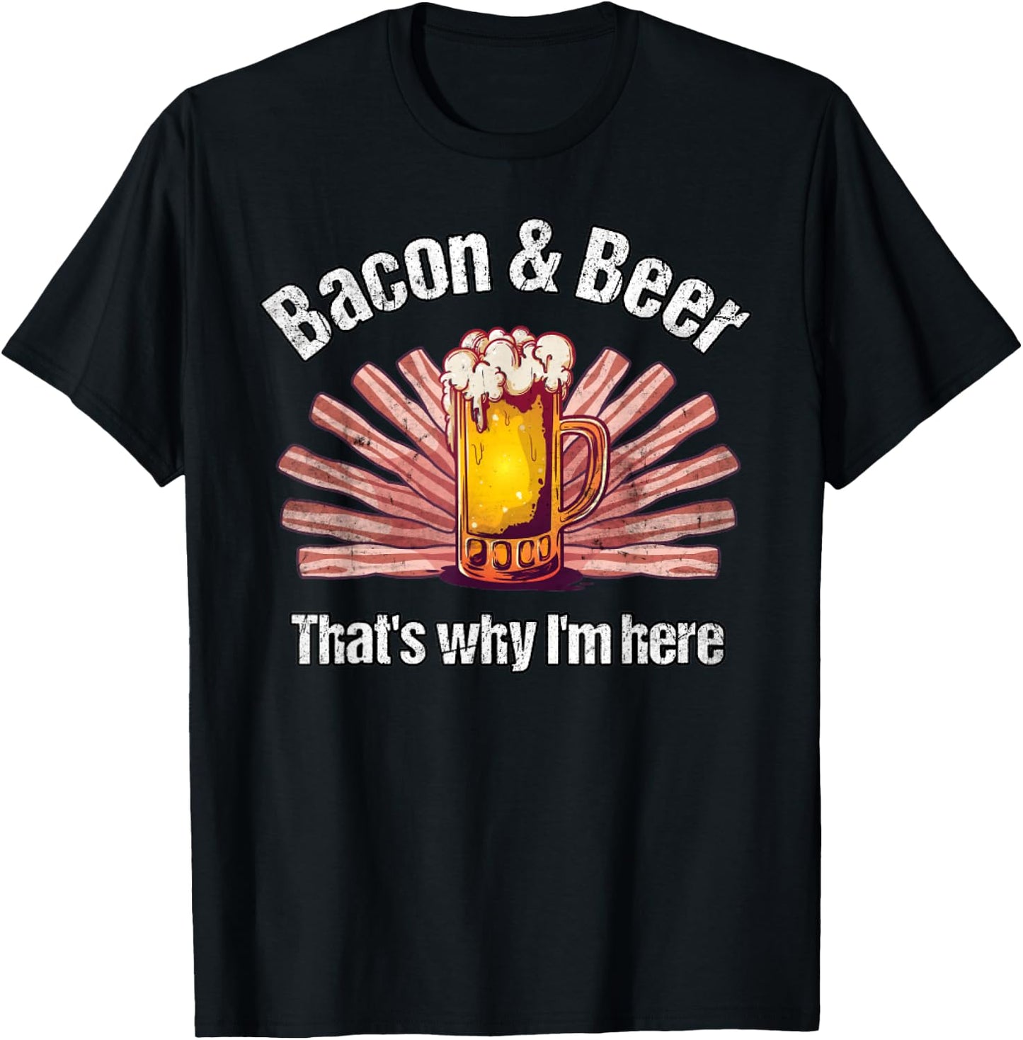 Funny Bacon And Beer That's Why I'm Here BBQ Bacon And Beer T-Shirt - T-Shirt | Black