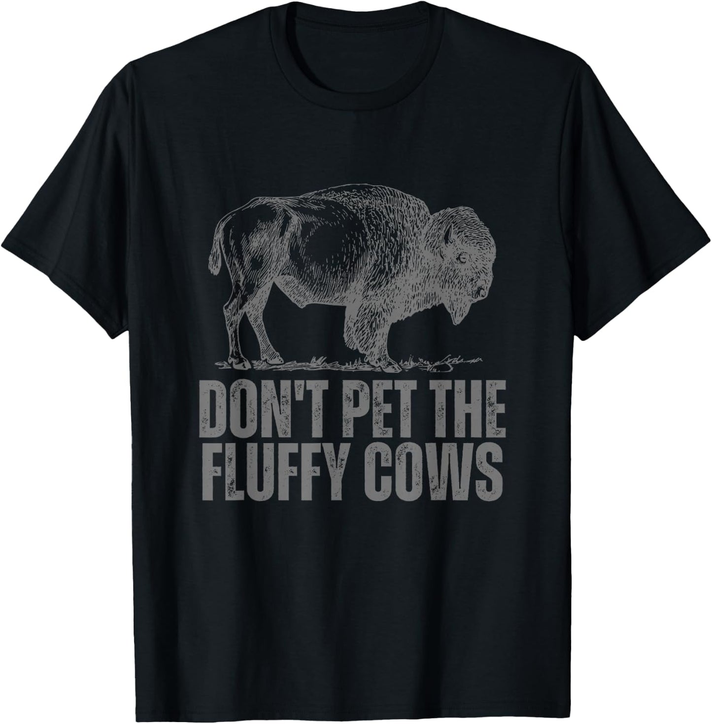 Don't Pet the Fluffy Cows Funny Buffalo Don't Touch Do Not T-Shirt - T-Shirt | Black