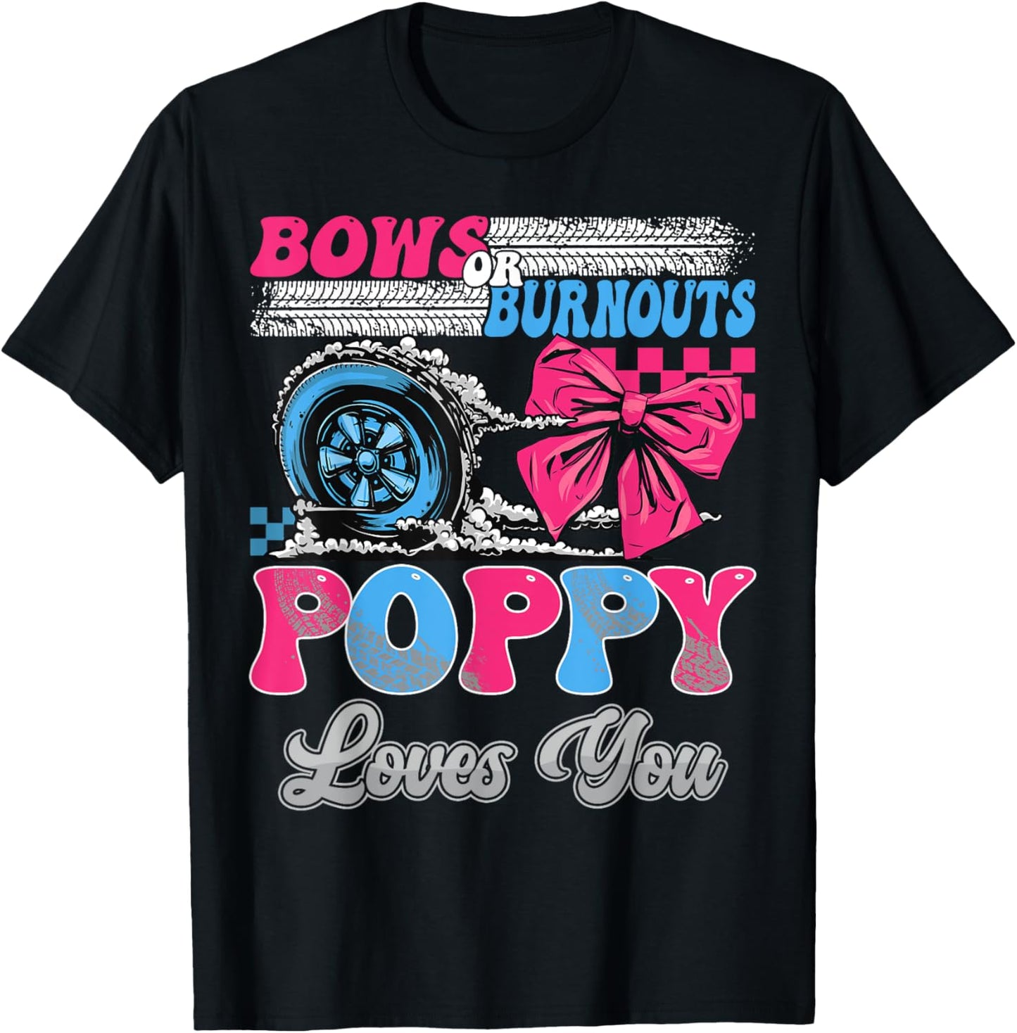 Burnouts or Bows Poppy Loves You Gender Reveal Party T-Shirt - T-Shirt | Black