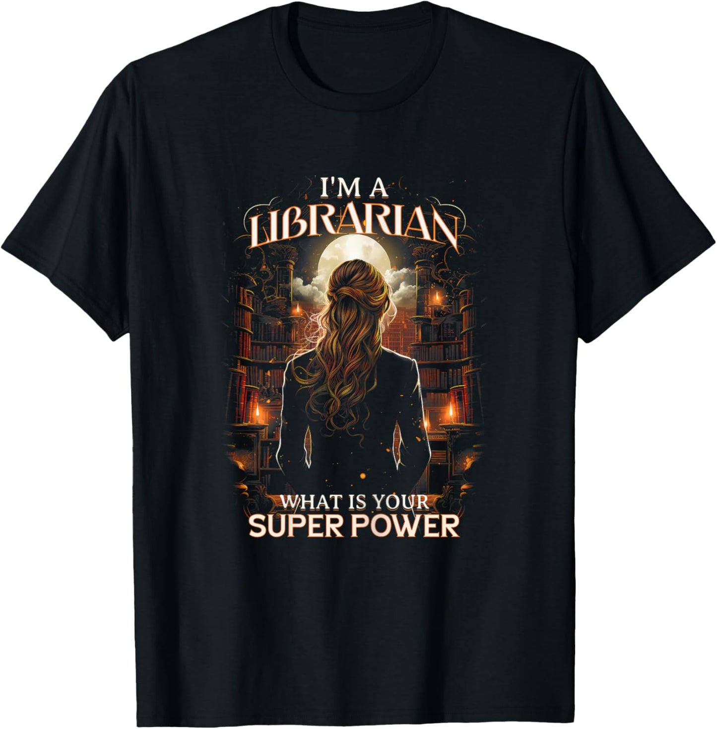 I'm a Librarian What Is Your Superpower Quote Library T-Shirt - T-Shirt | Black