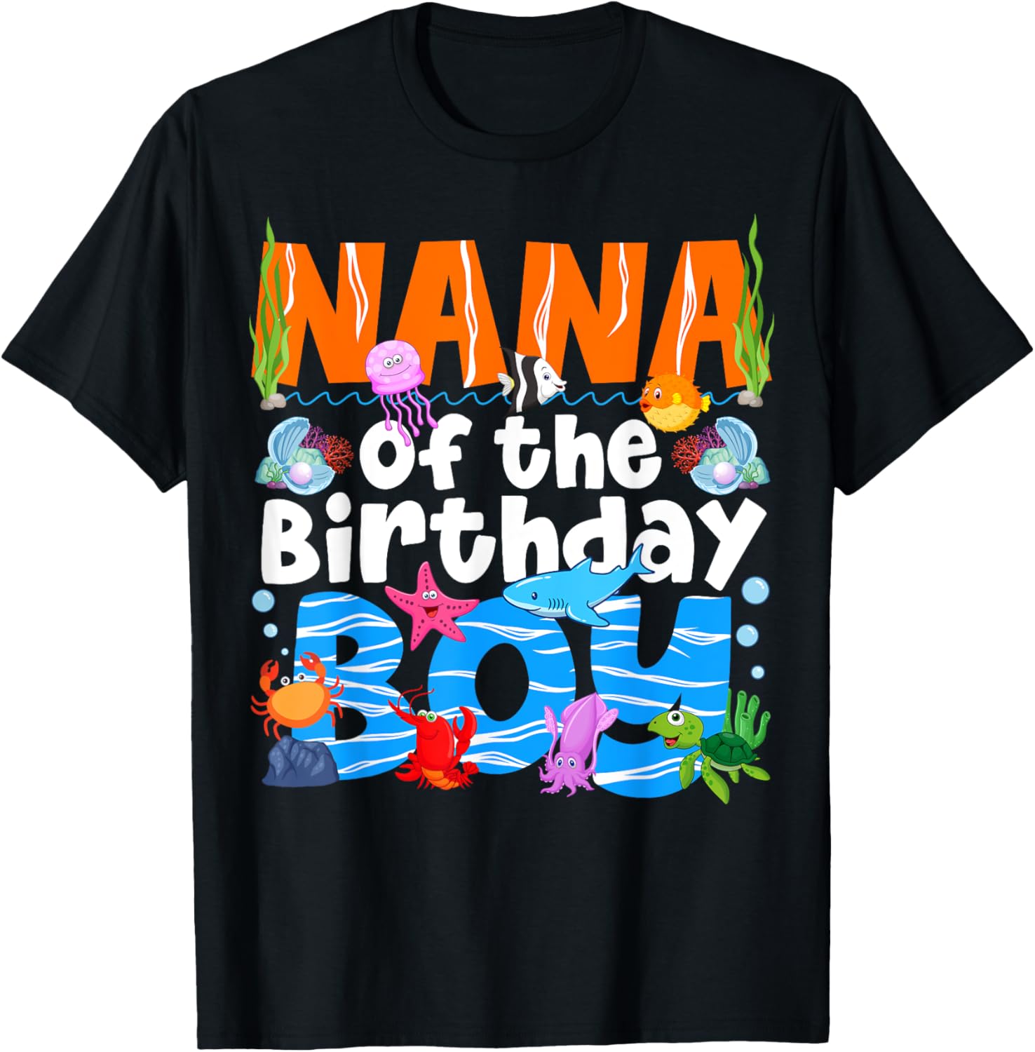 Nana Under Sea Birthday Party Boys Ocean Sea Animals Themed T-Shirt - T-Shirt | Black