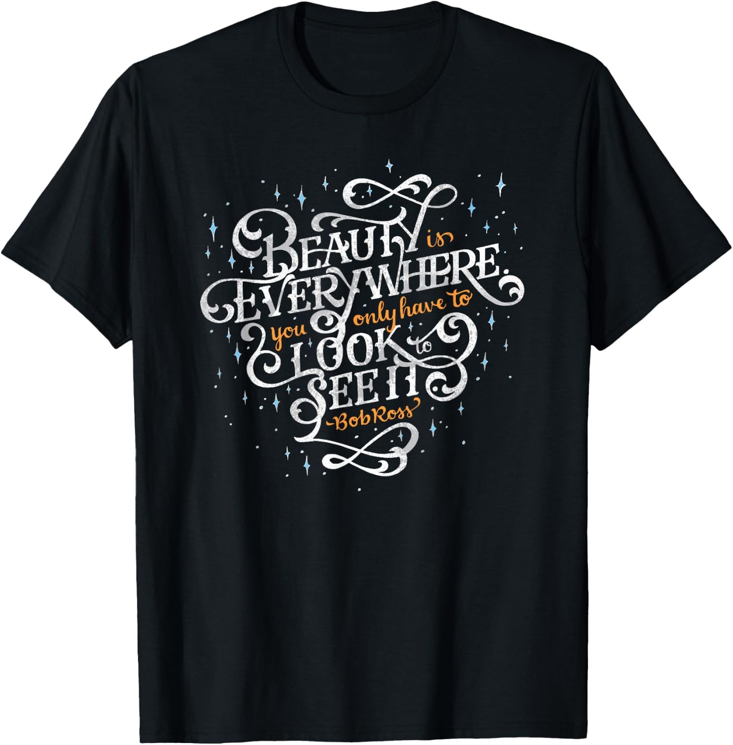 Beauty is Everywhere Bob Quote Inspirational Soft T-Shirt - T-Shirt | Black