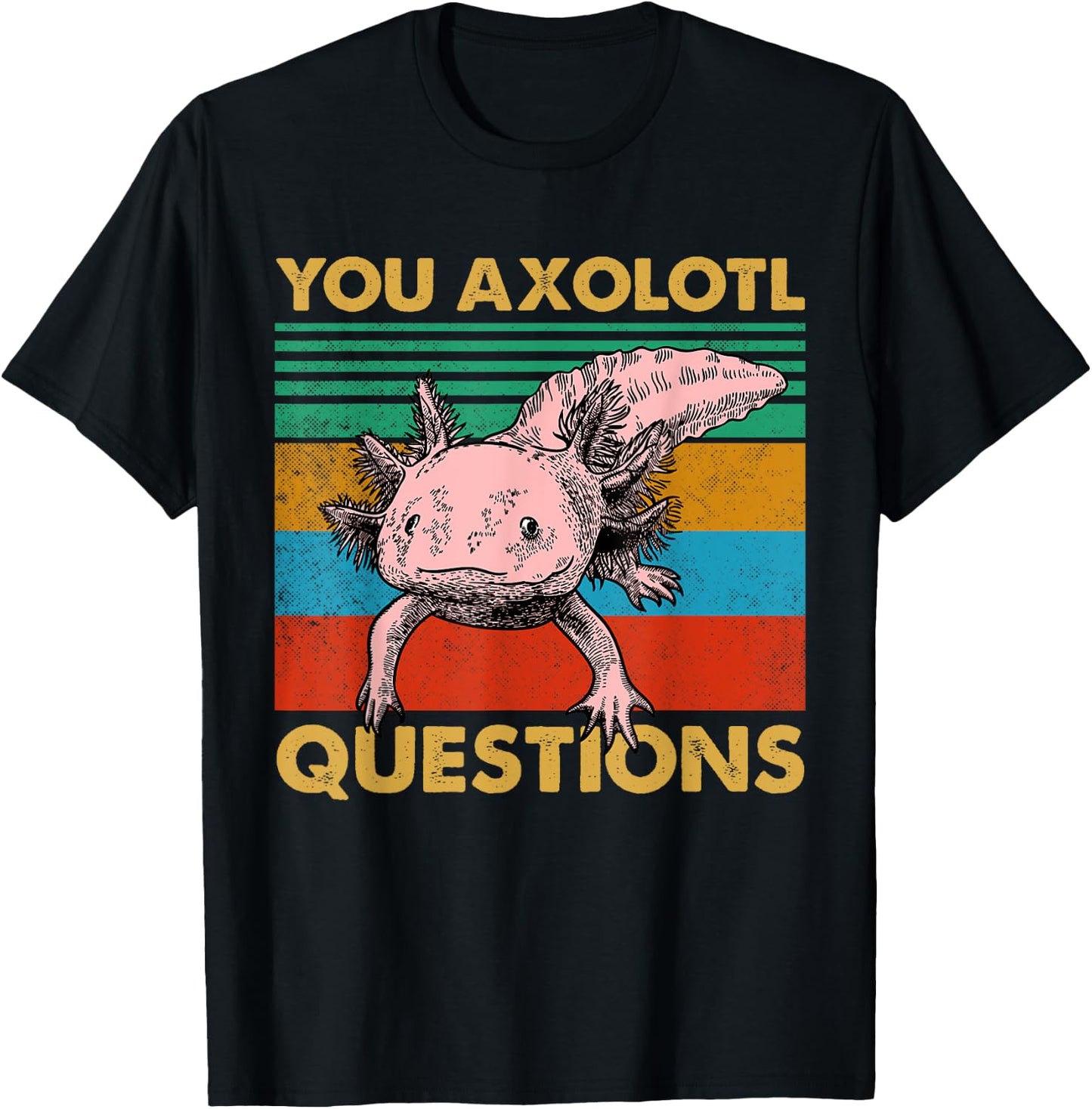 Vintage You Axolotl Questions Cute Pun Funny Axolotl Lover T-Shirt - T-Shirt | Black
