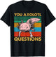 Vintage You Axolotl Questions Cute Pun Funny Axolotl Lover T-Shirt - T-Shirt | Black