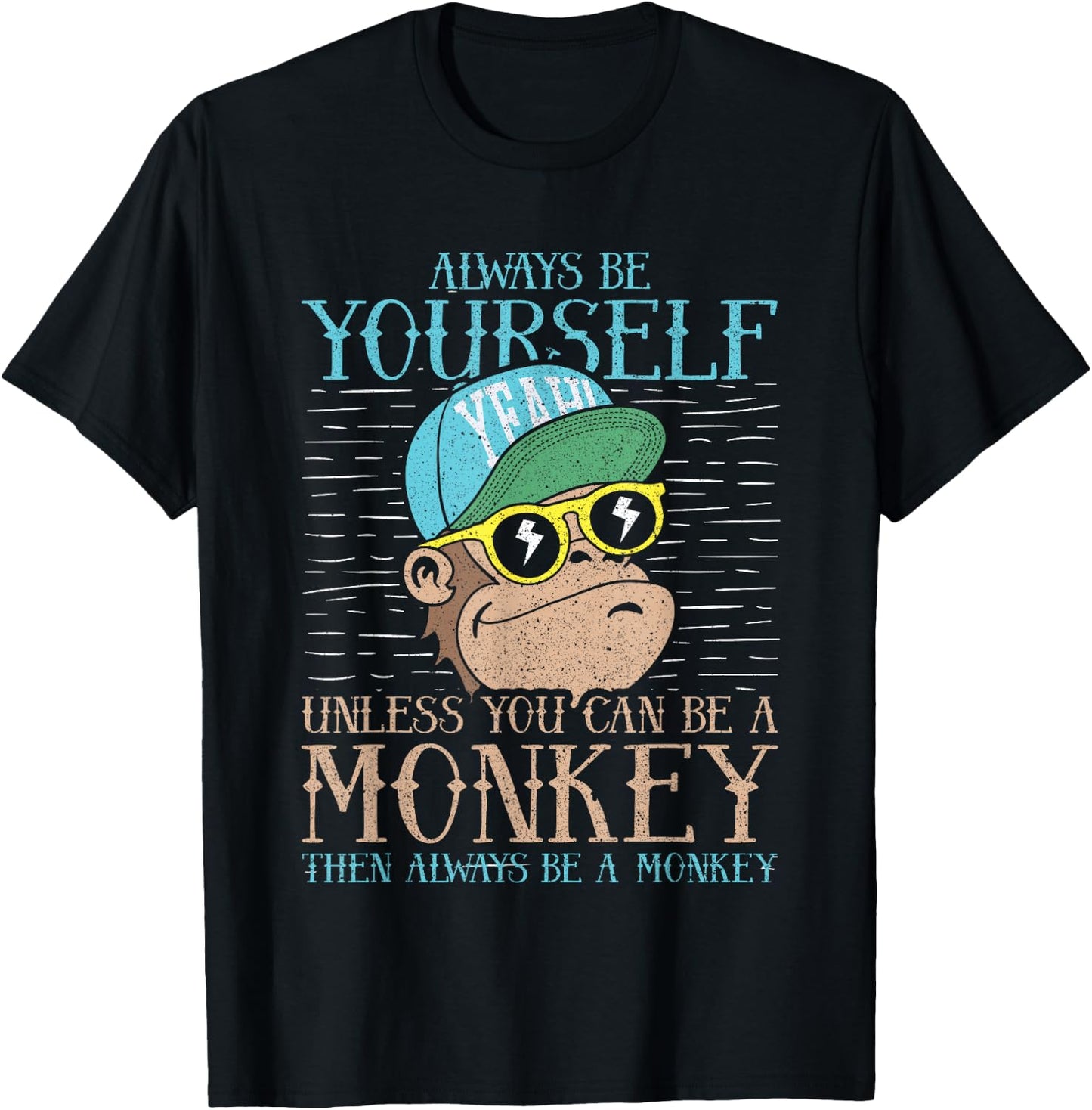 Always Be Yourself Unless You Can Be A Monkey Shirt Gift T-Shirt - T-Shirt | Black