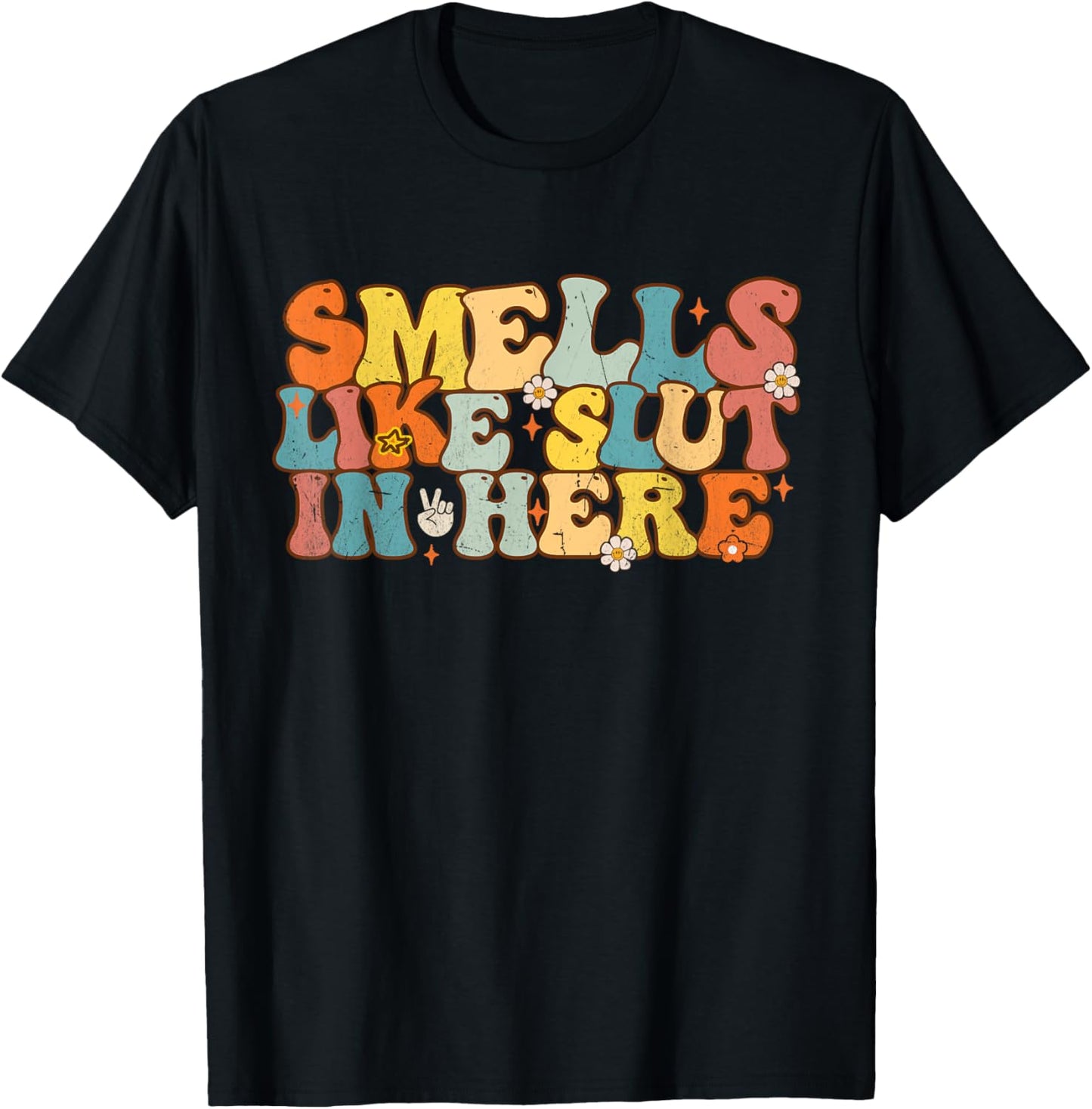 Smells Like Slut In Here Groovy Saying Quotes Men Women T-Shirt - T-Shirt | Black