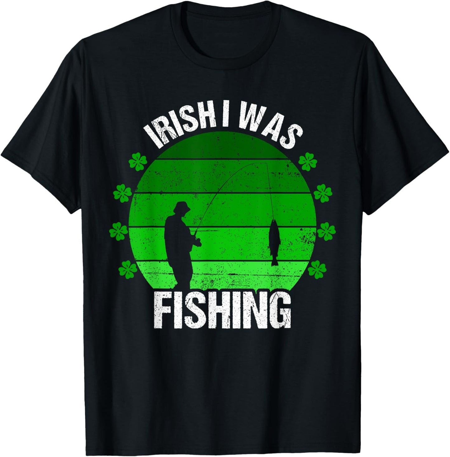 Irish I Was Fishing St Patricks Day Fisherman Dad Men T-Shirt - T-Shirt | Black