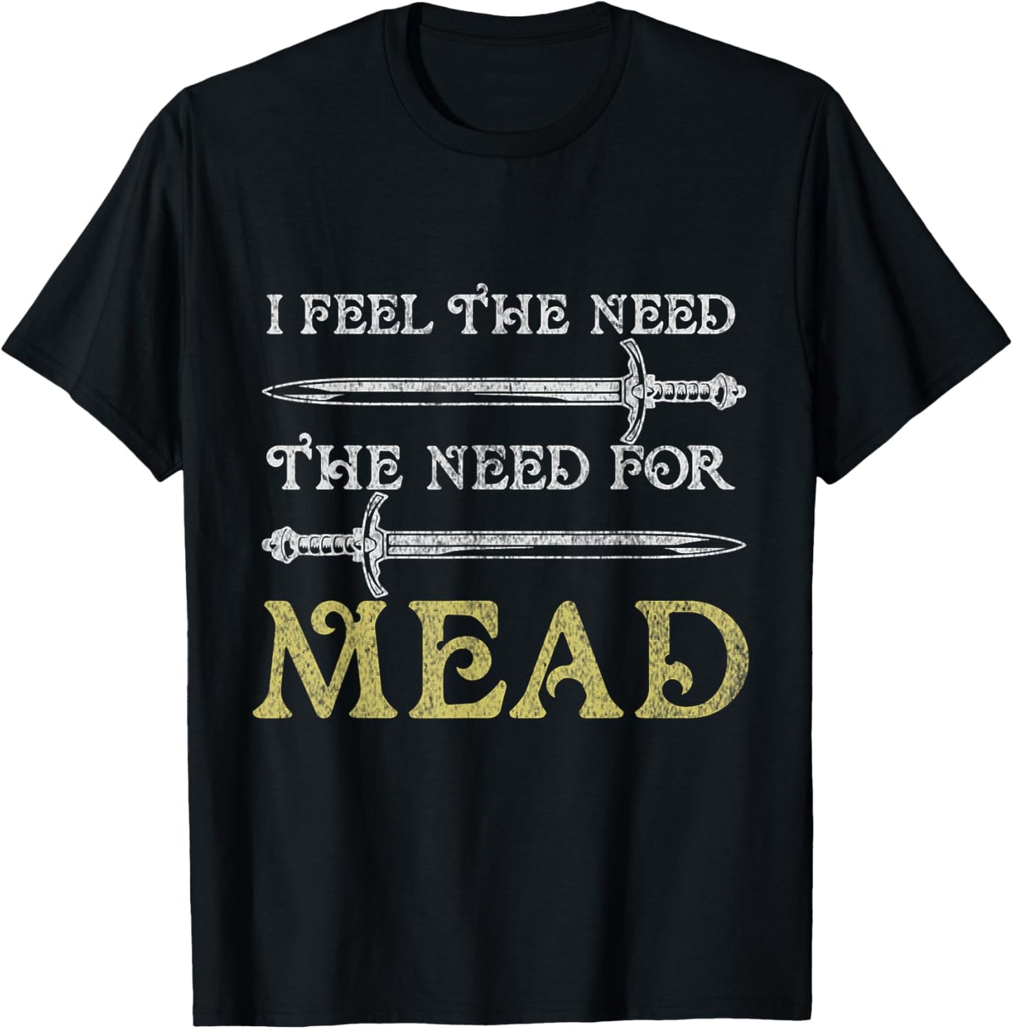 I Feel The Need For Mead Funny Renaissance Festival T-Shirt - T-Shirt | Black