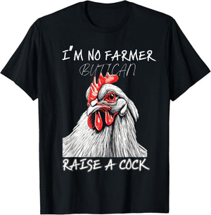 I'm No Farmer But I, Can Raise A Cock Chicken T-Shirt - T-Shirt | Black