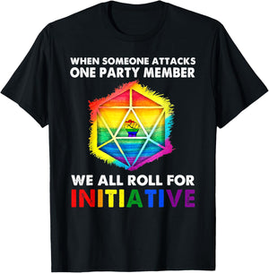 When Someone Attacks One Party Member We All Roll Initiative T-Shirt - T-Shirt | Black