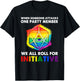 When Someone Attacks One Party Member We All Roll Initiative T-Shirt - T-Shirt | Black
