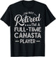 Funny I'm Not Retired I'm A Full Time Canasta Player T-Shirt - T-Shirt | Black