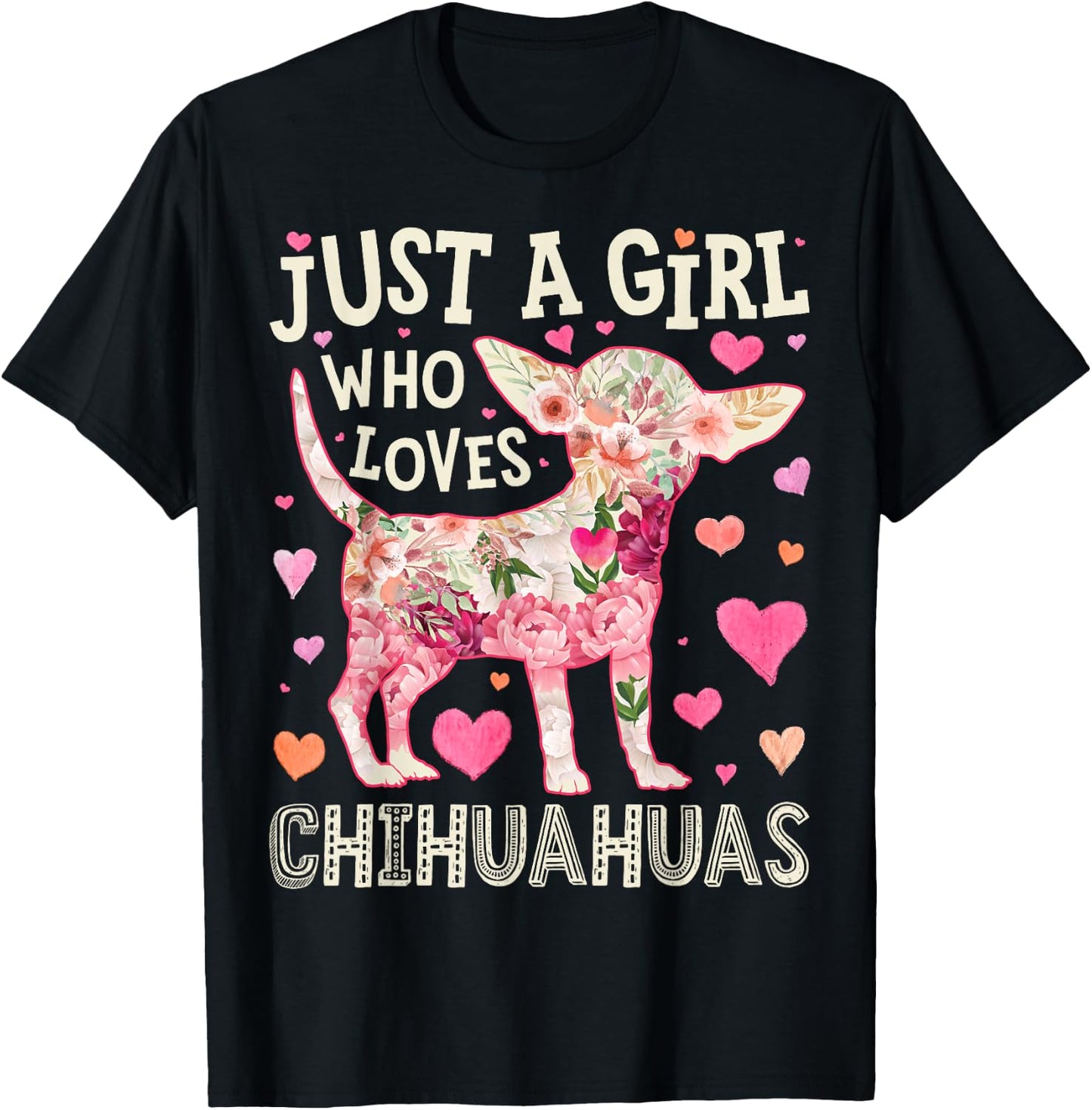 Chihuahua Just A Girl Who Loves Chihuahuas Dog Flower Floral T-Shirt - T-Shirt | Black