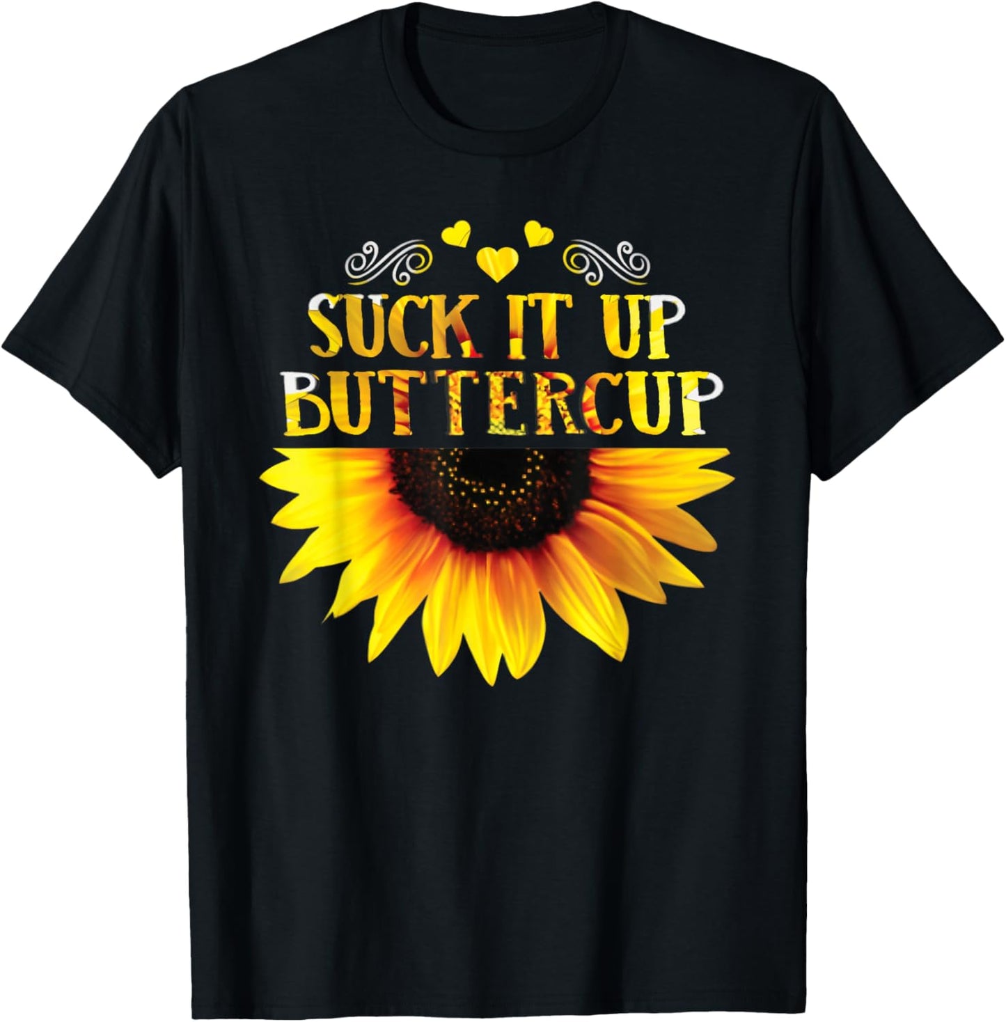Funny Shirt Suck It Up Buttercup Sunflower For Man For Woman T-Shirt - T-Shirt | Black