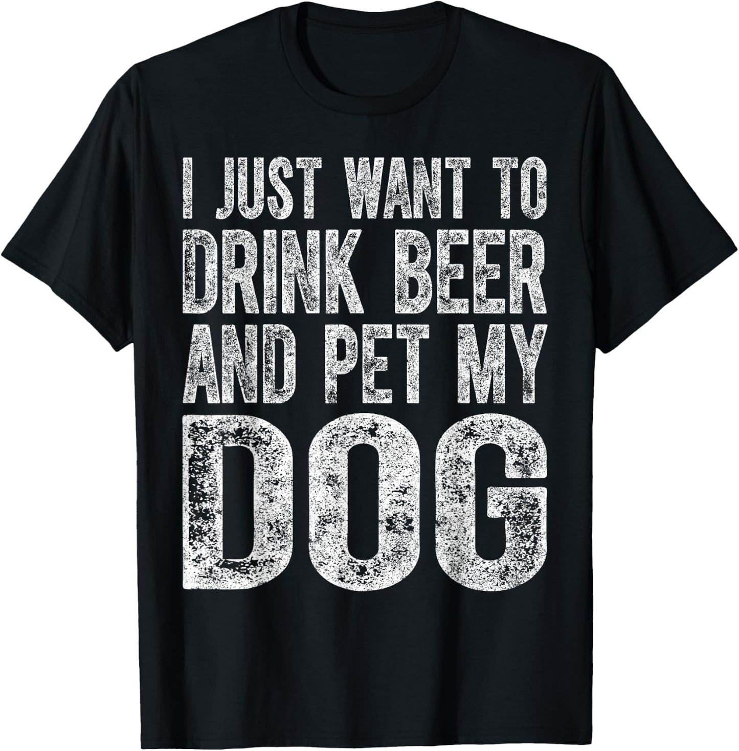 Cute Drinking Shirt I Just Want To Drink Beer And Pet My Dog Women T-Shirt - T-Shirt | Black