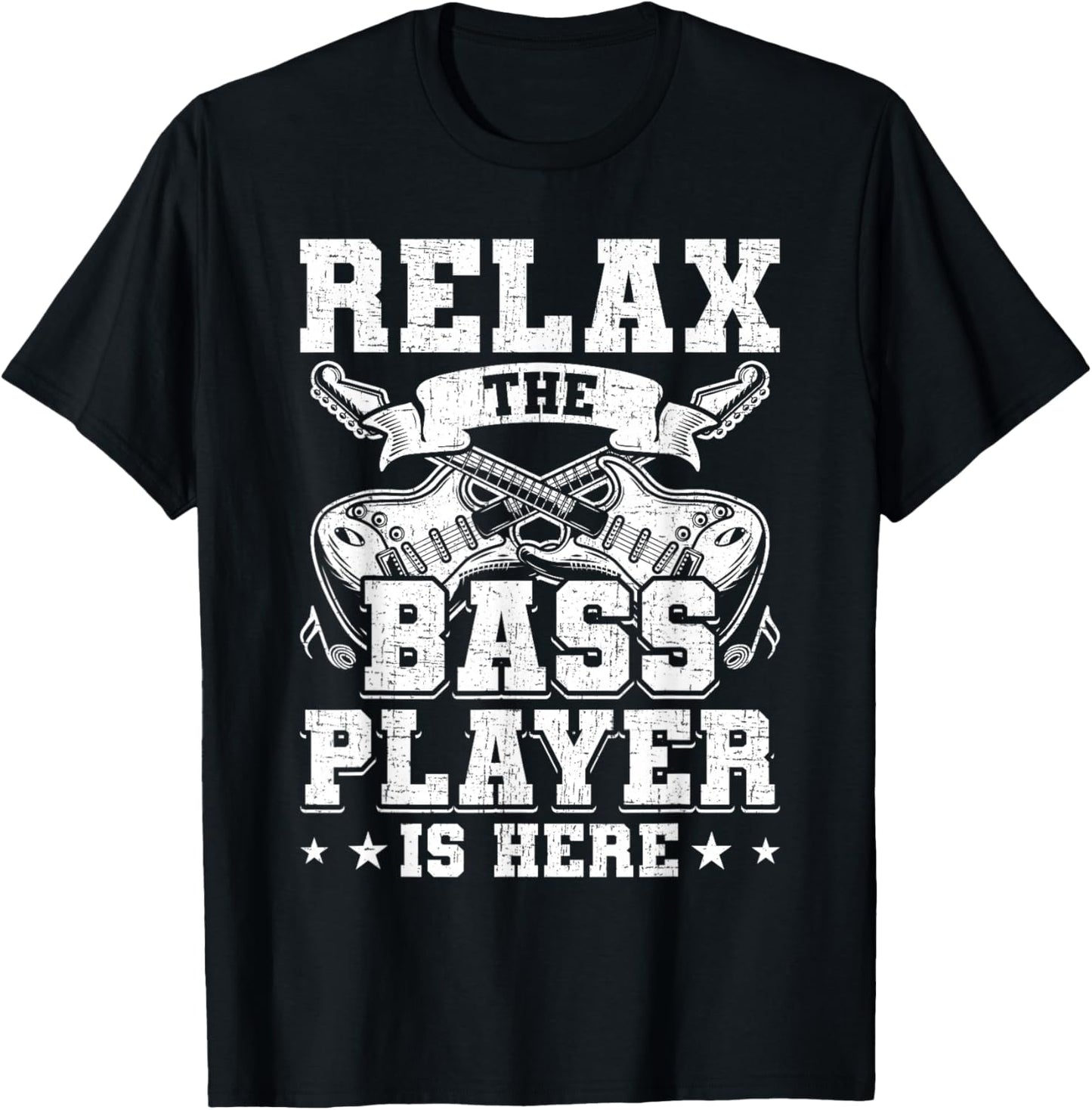 Relax the Base Player is Here Guitar Guitarist T-Shirt - T-Shirt | Black
