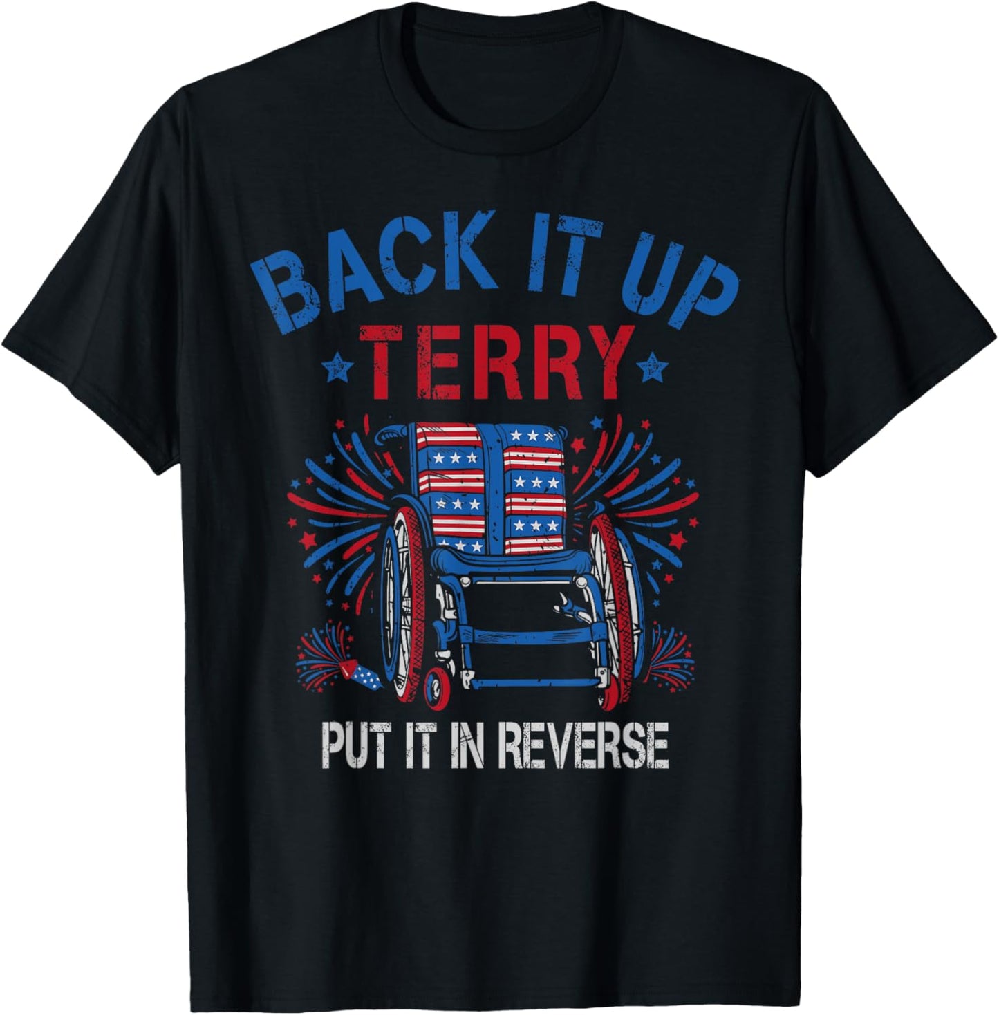 Back Up Terry Put It In Reverse Firework Funny 4th Of July Women Men T-Shirt - T-Shirt | Black