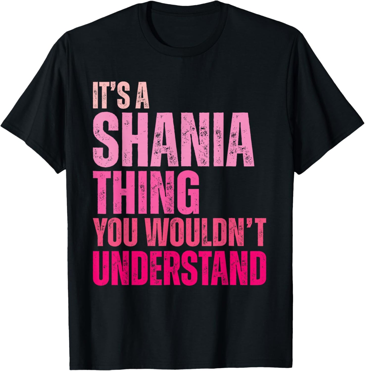 It's A Shania Thing You Wouldn't Understand Shania T-Shirt - T-Shirt | Black