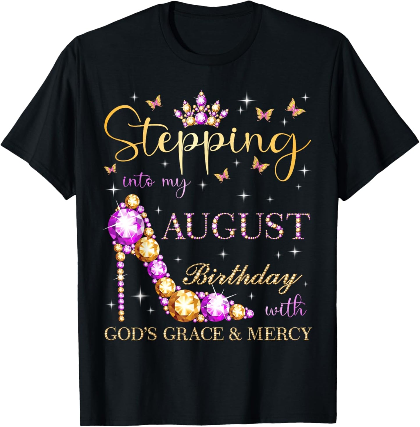 Stepping Into My August Birthday With God's Grace And Mercy T-Shirt - T-Shirt | Black