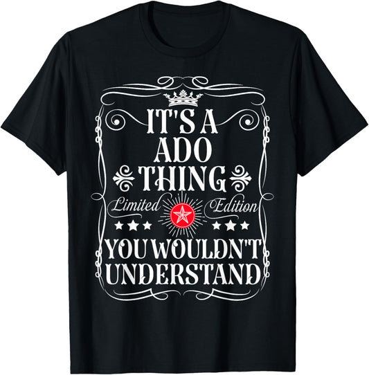 ADO Name Its A ADO Thing You Wouldn't Understand T-Shirt - T-Shirt | Black