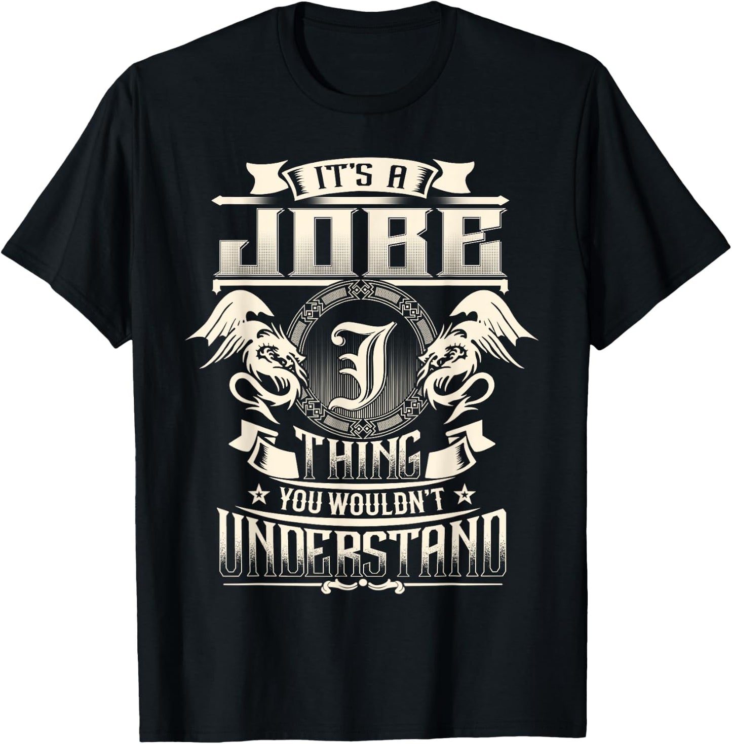 It's A JOBE Thing You Wouldn't Understand Family Name T-Shirt - T-Shirt | Black