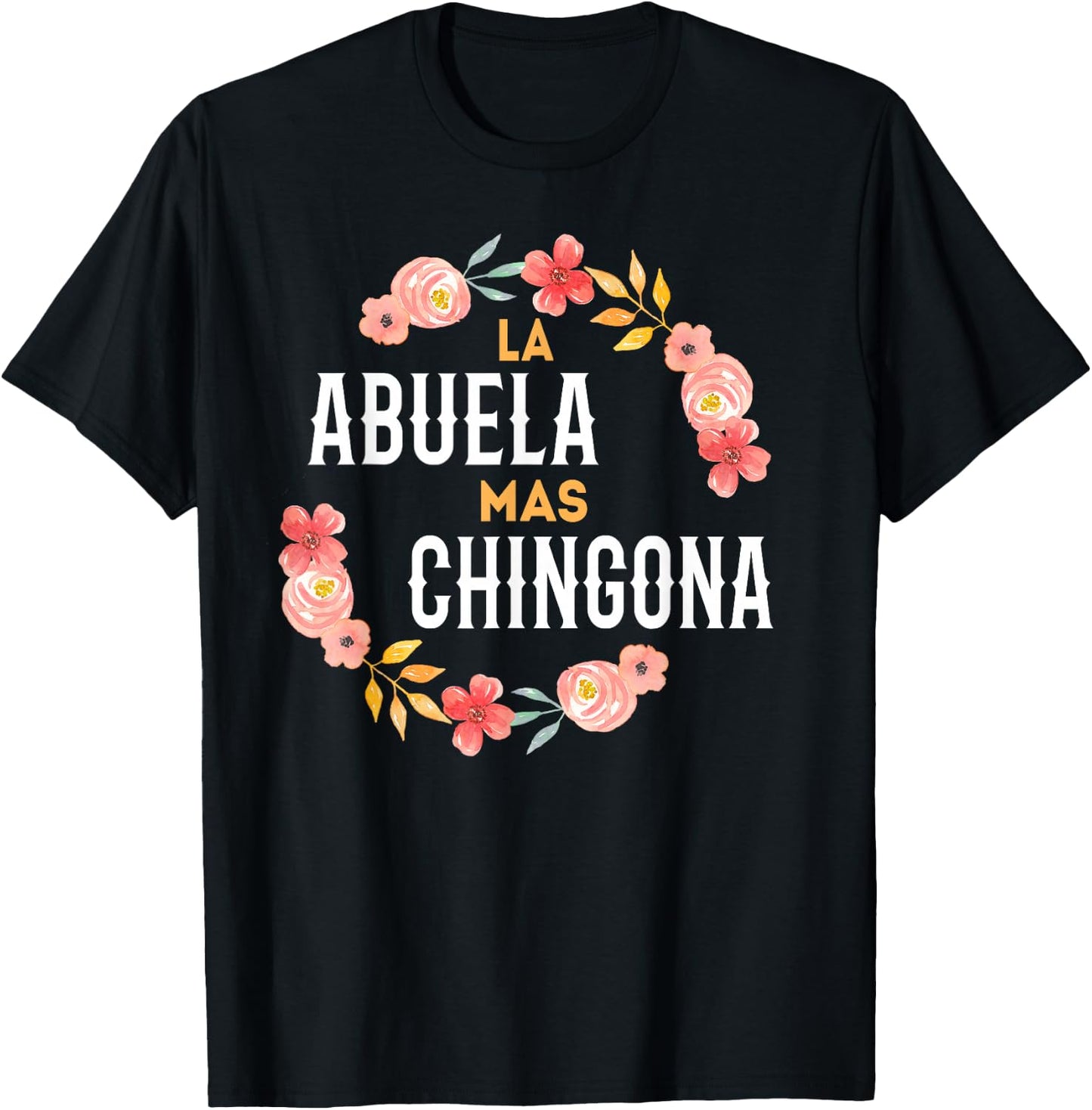 La Abuela Mas Chingona Spanish Grandma Floral Arch T-Shirt - T-Shirt | Black