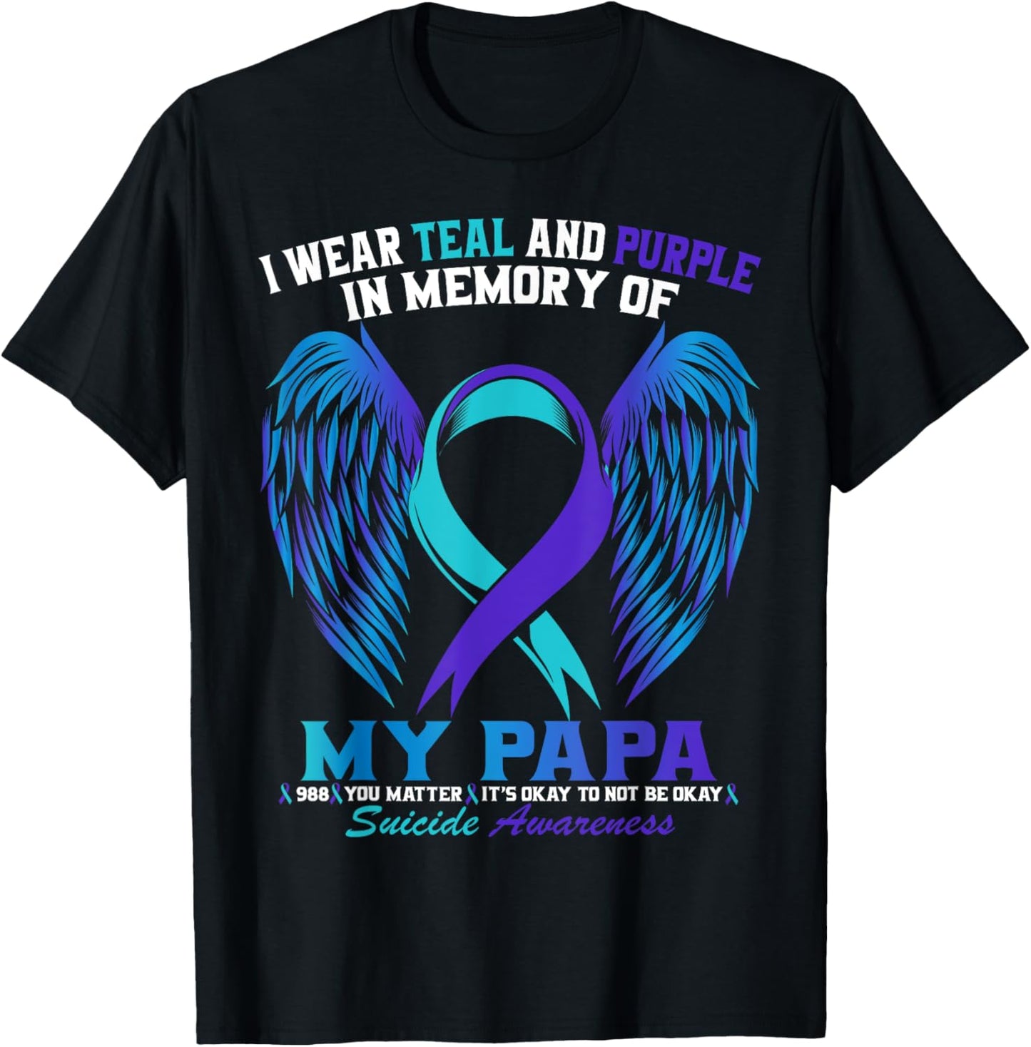 I Wear Teal and Purple For My Papa Suicide Awareness Shirt T-Shirt - T-Shirt | Black