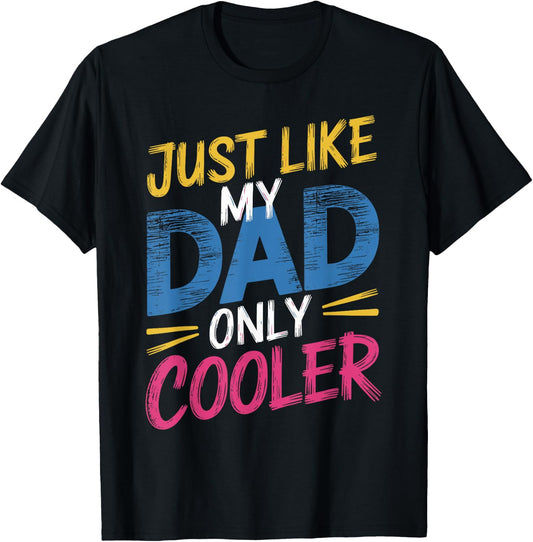 Just Like My Dad Only Cooler Stylish Dad T-Shirt - T-Shirt | Black