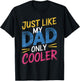 Just Like My Dad Only Cooler Stylish Dad T-Shirt - T-Shirt | Black