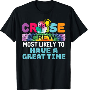 Cruise Crew Ship Most Likely to Have a Great Time Tie Dye T-Shirt - T-Shirt | Black