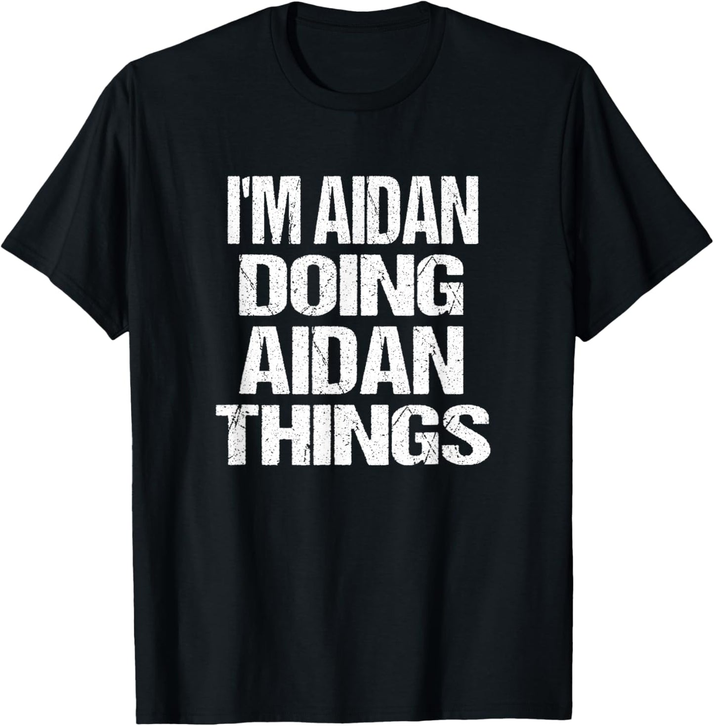 Personalized I'm Aidan Doing Aidan Things T-Shirt - T-Shirt | Black