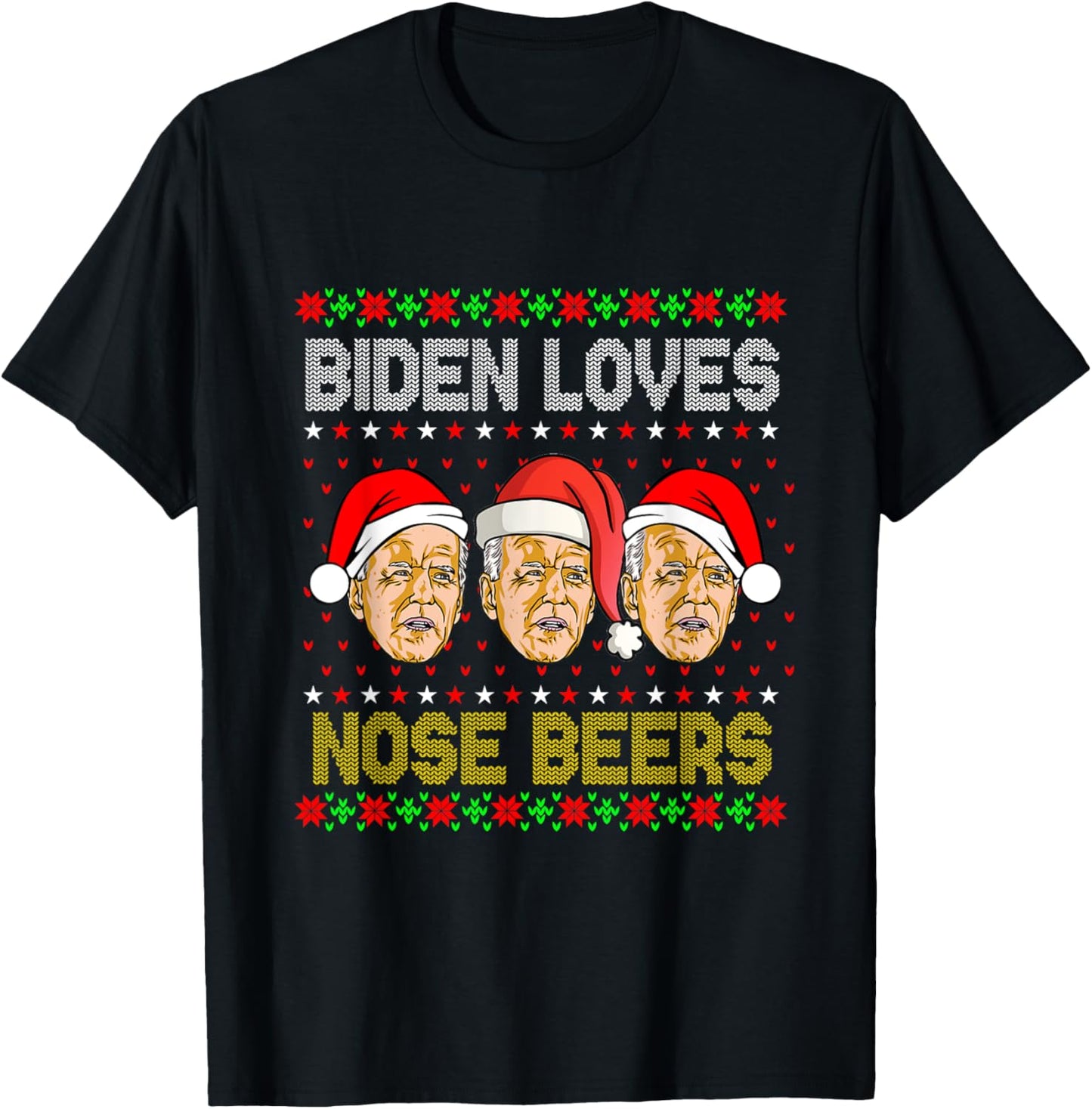 Biden Loves Nose Beers Funny Ugly Christmas Sweater T-Shirt - T-Shirt | Black