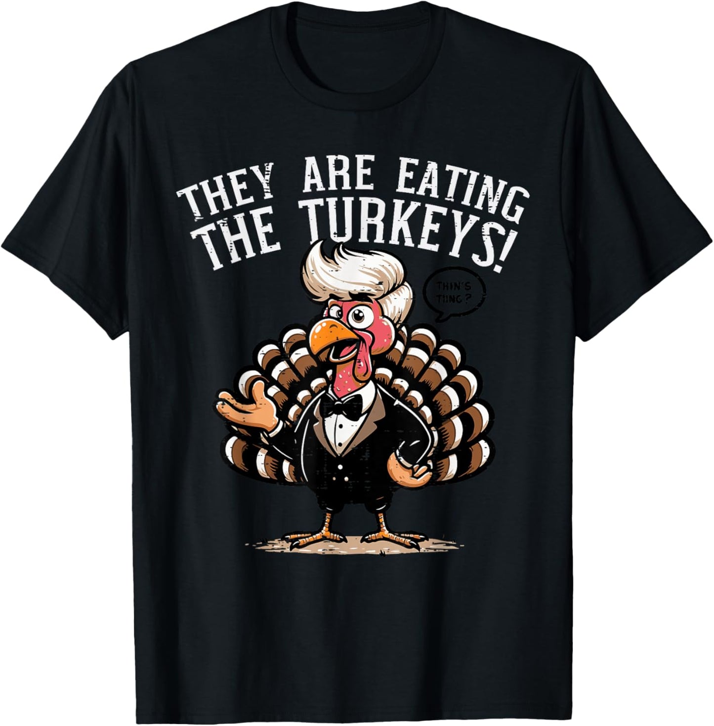 They are Eating Turkeys Funny Thanksgiving Humor Women Men T-Shirt - T-Shirt | Black