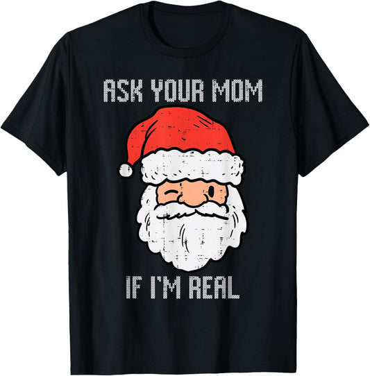 Santa Ask Your Mom If Im Real Funny Adult Christmas Men T-Shirt - T-Shirt | Black