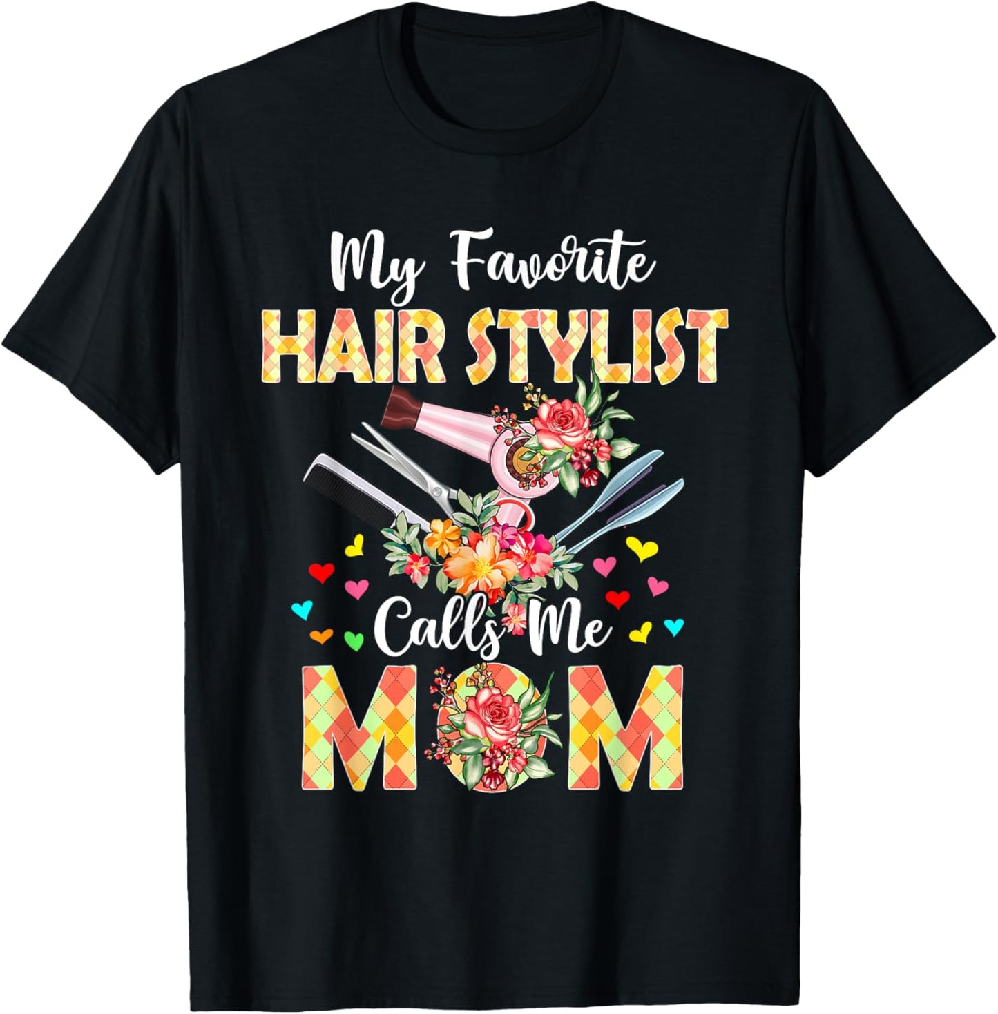My Favorite Hair Stylist Calls Me Mom Mother's Day Proud Job T-Shirt - T-Shirt | Black