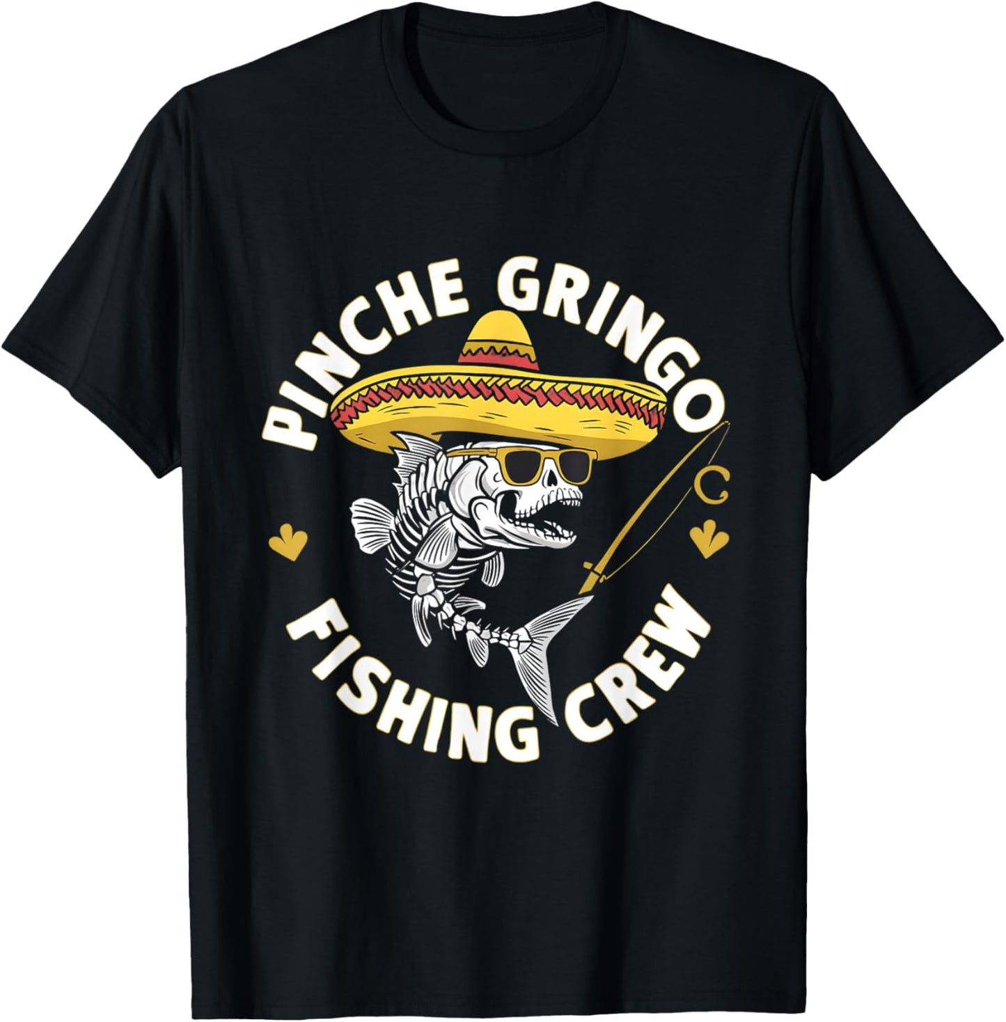 Pinche Gringo Fishing Crew Funny Skeleton Fish Sombrero T-Shirt - T-Shirt | Black