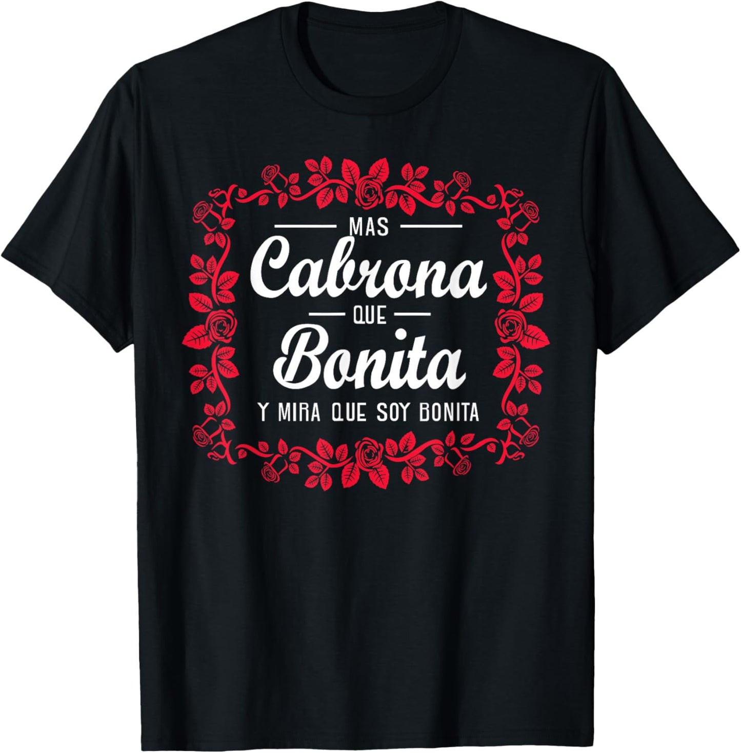 Soy mas cabrona que bonita y mira que soy muy bonita T-Shirt - T-Shirt | Black