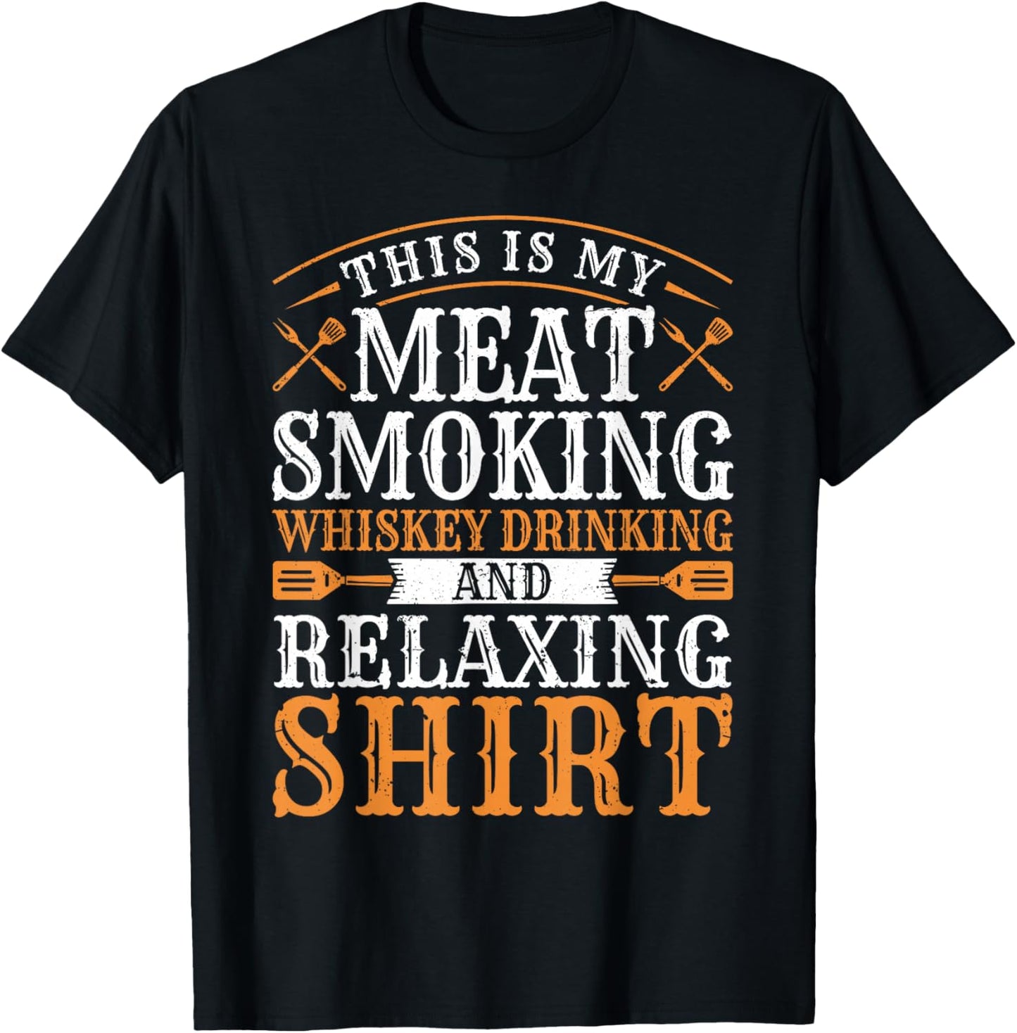 This is my Meat Smoking Whiskey Drinking Relaxing T-Shirt - T-Shirt | Black