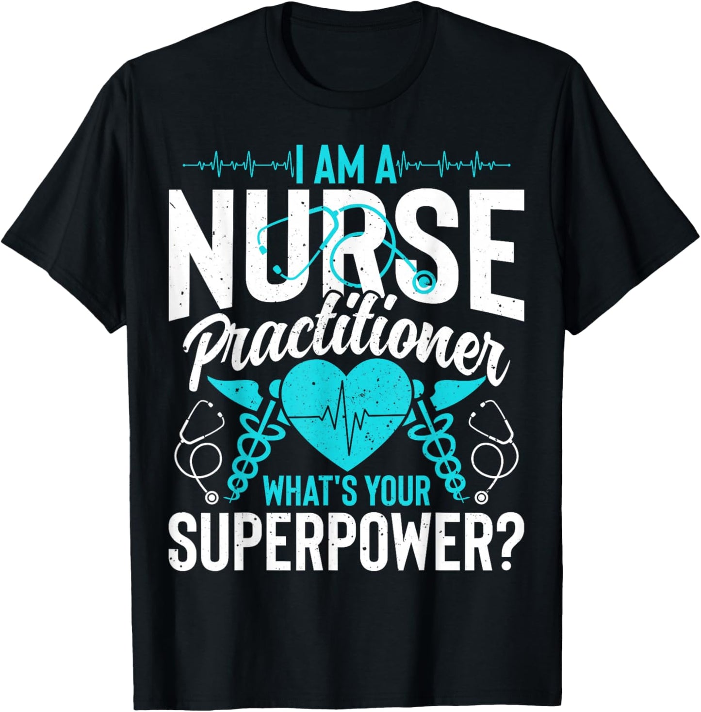 I'm a Nurse Practitioner What's Your Superpower - NP Nursing T-Shirt - T-Shirt | Black
