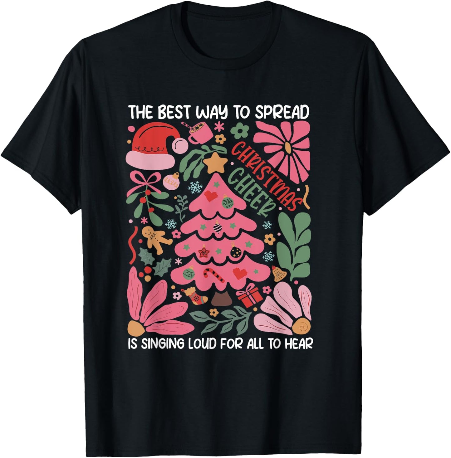 Spread Christmas Cheer by Singing Loud For All To Hear Xmas T-Shirt - T-Shirt | Black