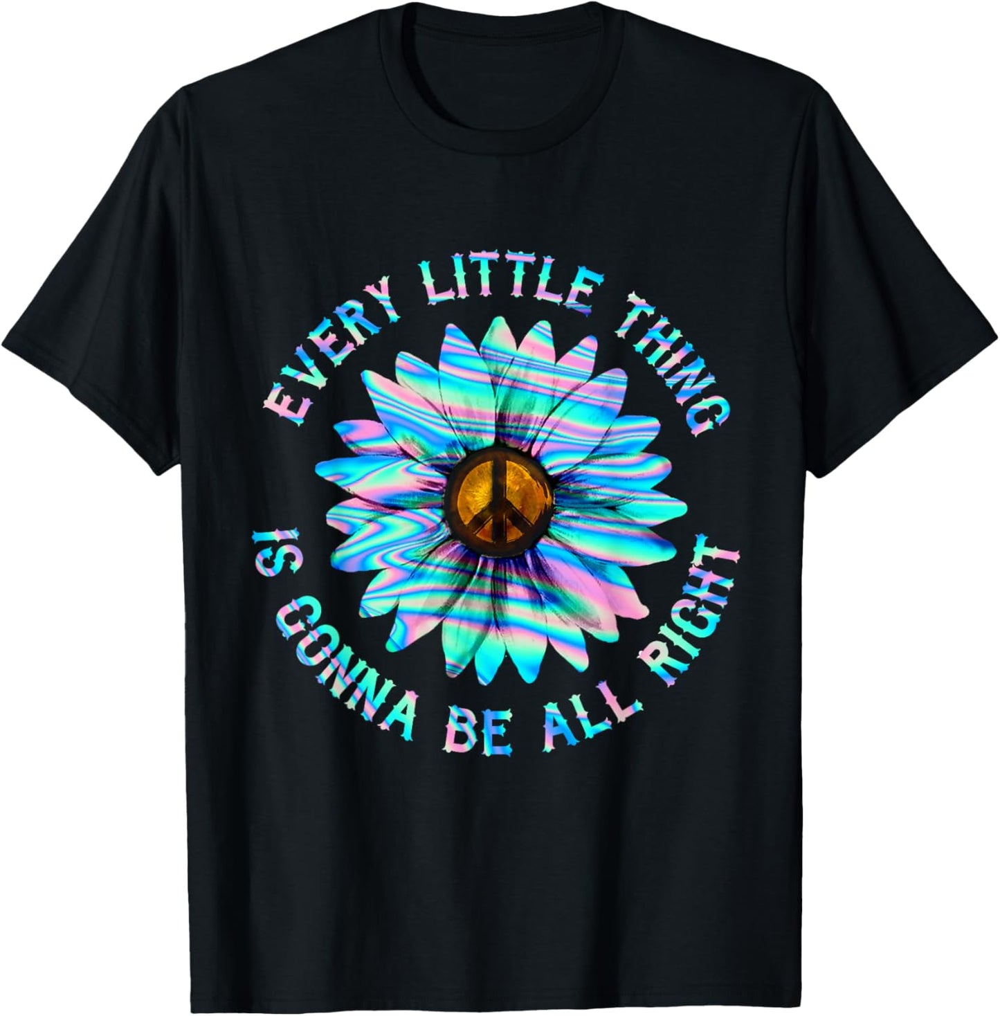 Every Little Thing Is Gonna Be Alright Hippie Flower T-Shirt - T-Shirt | Black