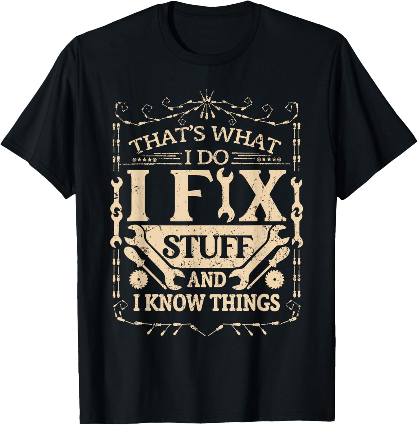 That's What I Do I Fix Stuff And Know Things Funny Dad Jokes T-Shirt - T-Shirt | Black
