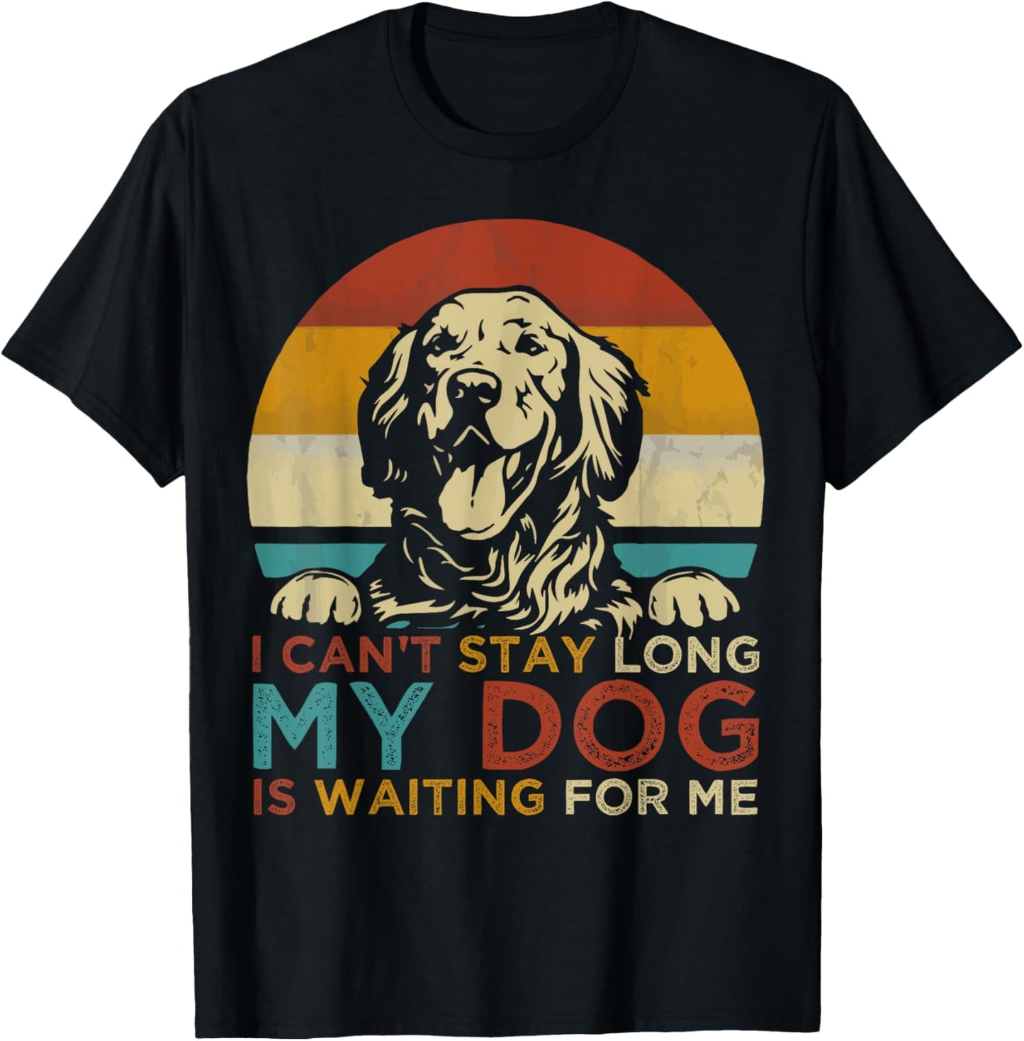 Funny Dog Pet I Can't Stay long My Dog is Waiting For Me Men Women Kids T-Shirt - T-Shirt | Black