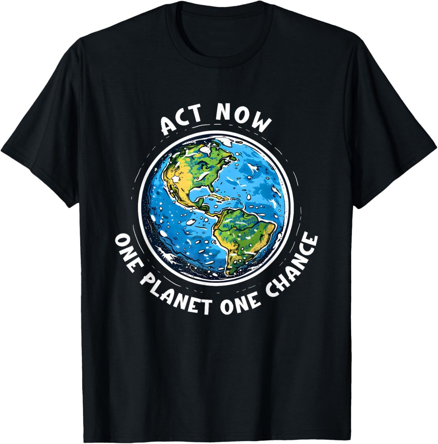 Act Now Earth Day - One Planet, One Chance T-Shirt - T-Shirt | Black